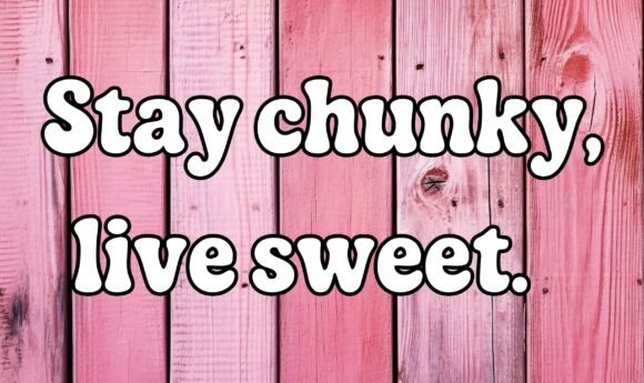Stay Chunky Live Sweet: A Font That Delivers Bold Personality